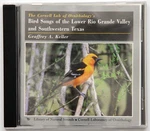Bird Songs Of The Lower Rio Grande Valley & Southwestern Texas Keller Cd 2000. Fixed Price $9.99.