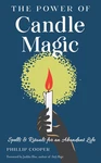 The Power Of Candle Magic: Spells Rituals For Abundant Life By Cooper. Fixed Price $29.99.